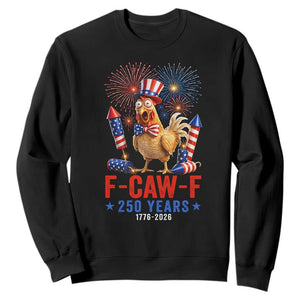 F Caw F 250 Years 1776 2026 Sweatshirt Funny Patriotic Rooster Meme Fireworks