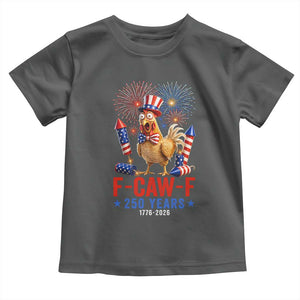 F Caw F 250 Years 1776 2026 Toddler T Shirt Funny Patriotic Rooster Meme Fireworks