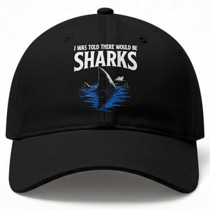 Funny Shark Lovers Week Baseball Cap I Was Told There Would Be Sharks