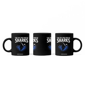 Funny Shark Lovers Week Coffee Mug I Was Told There Would Be Sharks