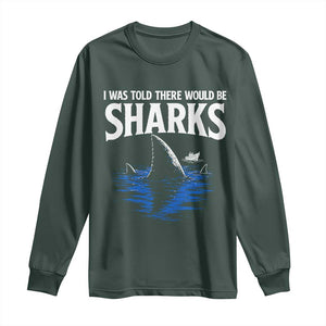 Funny Shark Lovers Week Long Sleeve Shirt I Was Told There Would Be Sharks