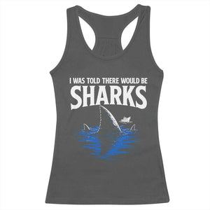 Funny Shark Lovers Week Racerback Tank Top I Was Told There Would Be Sharks