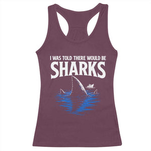 Funny Shark Lovers Week Racerback Tank Top I Was Told There Would Be Sharks