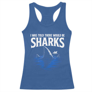 Funny Shark Lovers Week Racerback Tank Top I Was Told There Would Be Sharks
