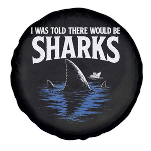 Funny Shark Lovers Week Spare Tire Cover I Was Told There Would Be Sharks