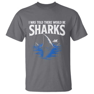 Funny Shark Lovers Week T Shirt I Was Told There Would Be Sharks