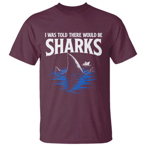 Funny Shark Lovers Week T Shirt I Was Told There Would Be Sharks