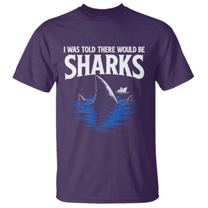 Funny Shark Lovers Week T Shirt I Was Told There Would Be Sharks