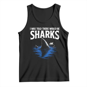 Funny Shark Lovers Week Tank Top I Was Told There Would Be Sharks