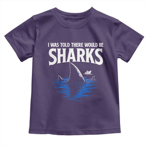 Funny Shark Lovers Week Toddler T Shirt I Was Told There Would Be Sharks
