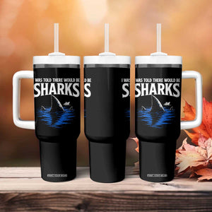 Funny Shark Lovers Week Tumbler With Handle I Was Told There Would Be Sharks