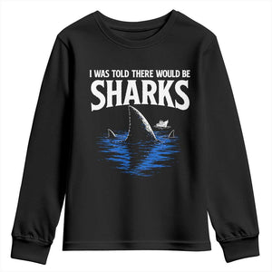 Funny Shark Lovers Week Youth Sweatshirt I Was Told There Would Be Sharks