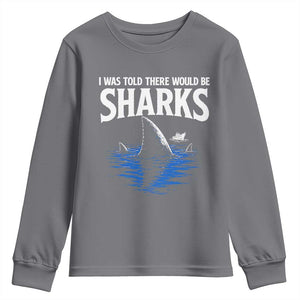Funny Shark Lovers Week Youth Sweatshirt I Was Told There Would Be Sharks