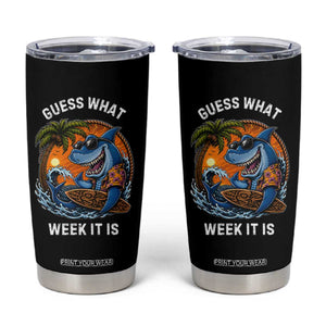 Funny Shark Guess What Week It Is Tumbler Cup Shark Awareness Summer Vacation