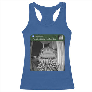 There is Motion at Your Front Door Funny Shark Motion Meme Racerback Tank Top