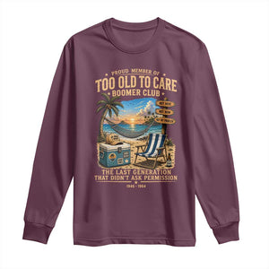 Proud Member of Too Old To Care Boomer Club Long Sleeve Shirt Funny Baby Boomer Retire Summer Vacation