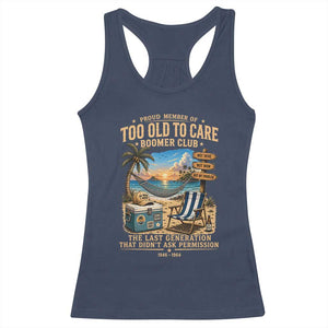 Proud Member of Too Old To Care Boomer Club Racerback Tank Top Funny Baby Boomer Retire Summer Vacation