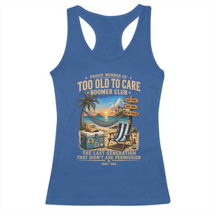 Proud Member of Too Old To Care Boomer Club Racerback Tank Top Funny Baby Boomer Retire Summer Vacation