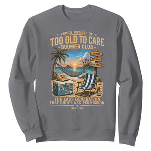 Proud Member of Too Old To Care Boomer Club Sweatshirt Funny Baby Boomer Retire Summer Vacation