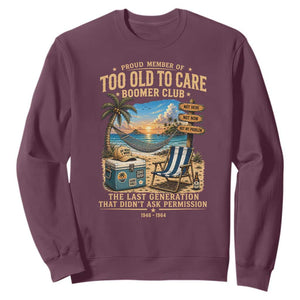 Proud Member of Too Old To Care Boomer Club Sweatshirt Funny Baby Boomer Retire Summer Vacation