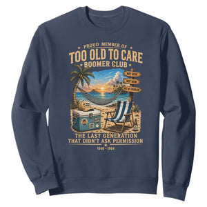 Proud Member of Too Old To Care Boomer Club Sweatshirt Funny Baby Boomer Retire Summer Vacation