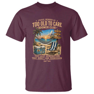 Proud Member of Too Old To Care Boomer Club T Shirt Funny Baby Boomer Retire Summer Vacation