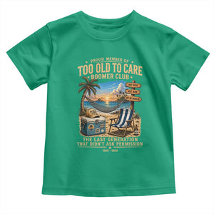 Proud Member of Too Old To Care Boomer Club Toddler T Shirt Funny Baby Boomer Retire Summer Vacation