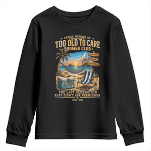 Proud Member of Too Old To Care Boomer Club Youth Sweatshirt Funny Baby Boomer Retire Summer Vacation