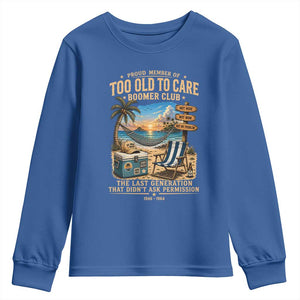 Proud Member of Too Old To Care Boomer Club Youth Sweatshirt Funny Baby Boomer Retire Summer Vacation