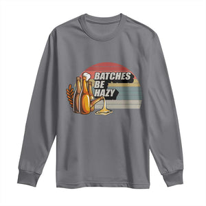 Funny Batches Be Hazy Long Sleeve Shirt Vintage Craft Beer Brewing TS11 Charcoal Print Your Wear