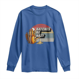 Funny Batches Be Hazy Long Sleeve Shirt Vintage Craft Beer Brewing TS11 Royal Blue Print Your Wear