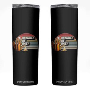 Funny Batches Be Hazy Skinny Tumbler Vintage Craft Beer Brewing TS11 Black Print Your Wear