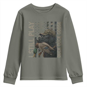 Funny I Still Play Duck Duck Goose Youth Sweatshirt Duck Hunting Dog Back Lab TS11 Military Green Print Your Wear