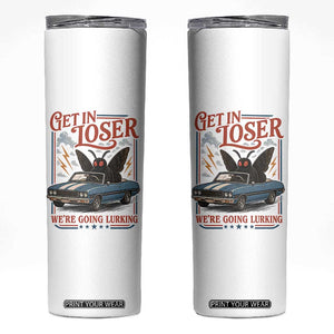 Funny Mothman Skinny Tumbler Get In Loser We Are Going Lurking Cryptid Lover