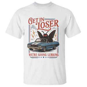 Funny Mothman T Shirt Get In Loser We Are Going Lurking Cryptid Lover