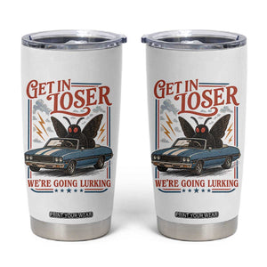 Funny Mothman Tumbler Cup Get In Loser We Are Going Lurking Cryptid Lover