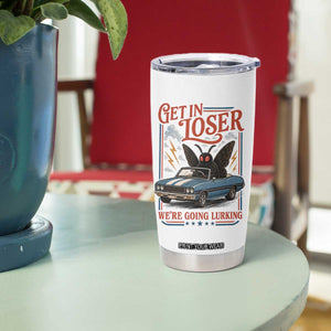 Funny Mothman Tumbler Cup Get In Loser We Are Going Lurking Cryptid Lover
