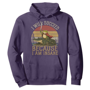I Will Succeed Because I Am Insane Funny Frog Riding Alligator Hoodie