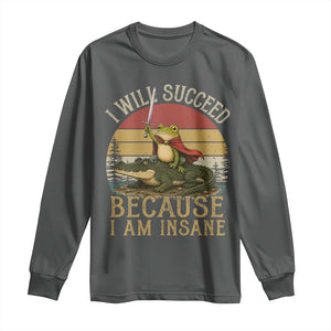 I Will Succeed Because I Am Insane Funny Frog Riding Alligator Long Sleeve Shirt