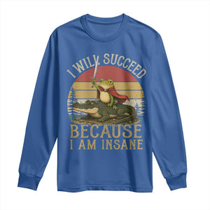 I Will Succeed Because I Am Insane Funny Frog Riding Alligator Long Sleeve Shirt