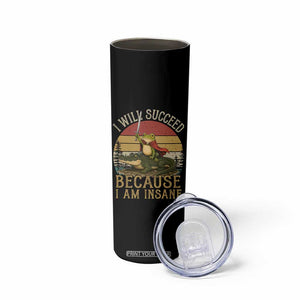 I Will Succeed Because I Am Insane Funny Frog Riding Alligator Skinny Tumbler