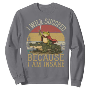 I Will Succeed Because I Am Insane Funny Frog Riding Alligator Sweatshirt