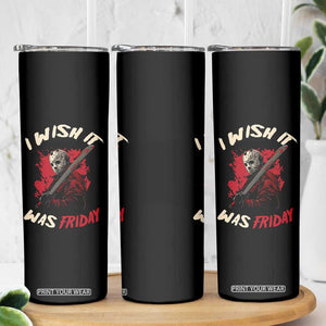 Funny Scary Halloween Slasher Skinny Tumbler I Wish It Was Friday TS11 Print Your Wear