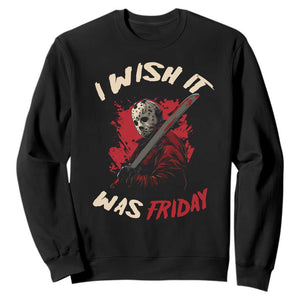 Funny Scary Halloween Slasher Sweatshirt I Wish It Was Friday TS11 Black Print Your Wear