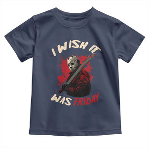 Funny Scary Halloween Slasher Toddler T Shirt I Wish It Was Friday TS11 Navy Print Your Wear