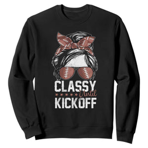 Funny Classy Until Kickoff Sweatshirt American Football Game Day Messy Bun - Print Your Wear