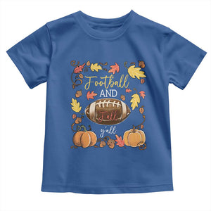 Football And Fall Yall Toddler T Shirt Fall Season American Football TS11 Royal Blue Print Your Wear