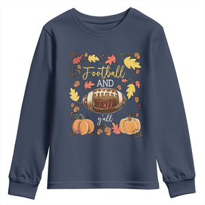 Football And Fall Yall Youth Sweatshirt Fall Season American Football TS11 Navy Print Your Wear