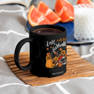 Fall Means Football Coffee Mug Fall Season American Football Thanksgiving TS11 Print Your Wear