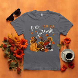 Fall Means Football T Shirt Fall Season American Football Thanksgiving TS11 Charcoal Print Your Wear